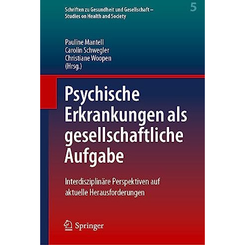 Psychische Erkrankungen als gesellschaftliche Aufgabe: Interdisziplin?re Perspek [Hardcover]