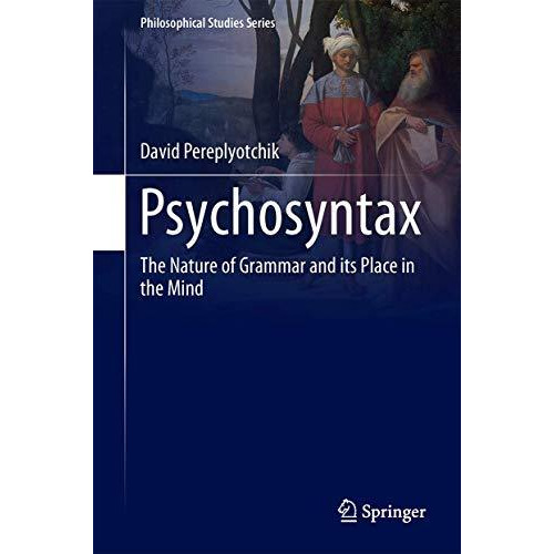 Psychosyntax: The Nature of Grammar and its Place in the Mind [Hardcover]