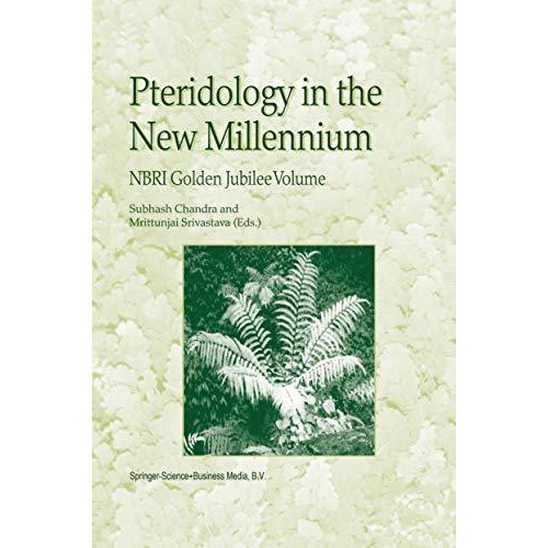 Pteridology in the New Millennium: NBRI Golden Jubilee Volume [Paperback]