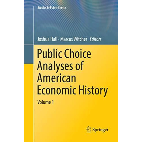 Public Choice Analyses of American Economic History: Volume 1 [Paperback]