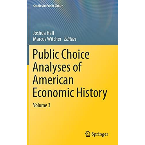 Public Choice Analyses of American Economic History: Volume 3 [Hardcover]