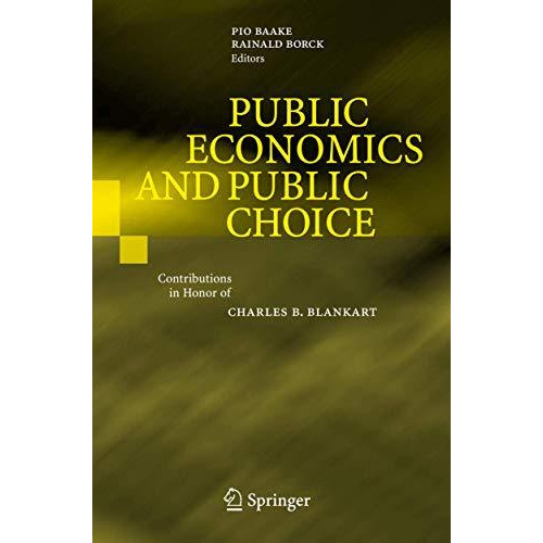 Public Economics and Public Choice: Contributions in Honor of Charles B. Blankar [Paperback]