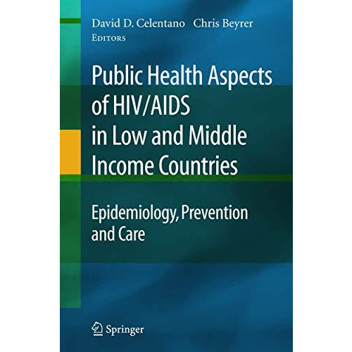 Public Health Aspects of HIV/AIDS in Low and Middle Income Countries: Epidemiolo [Paperback]