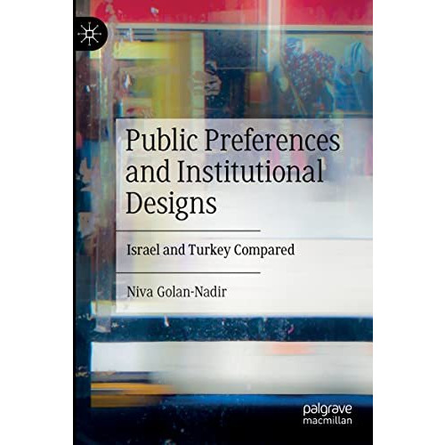 Public Preferences and Institutional Designs: Israel and Turkey Compared [Paperback]