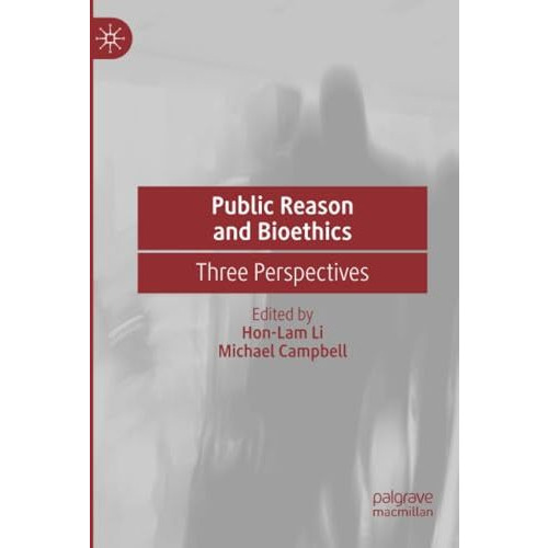 Public Reason and Bioethics: Three Perspectives [Paperback]