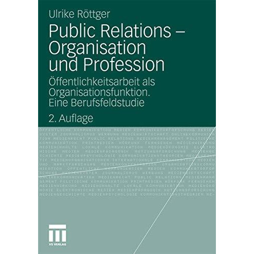 Public Relations - Organisation und Profession: ?ffentlichkeitsarbeit als Organi [Paperback]