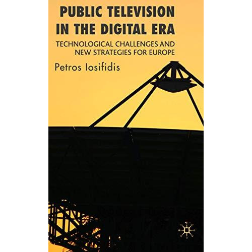 Public Television in the Digital Era: Technological Challenges and New Strategie [Hardcover]