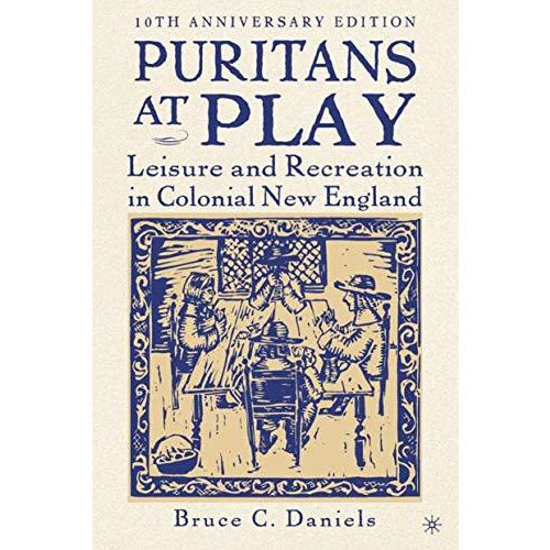 Puritans at Play: Leisure and Recreation in Colonial New England [Paperback]