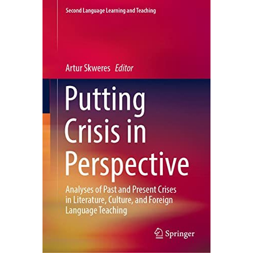 Putting Crisis in Perspective: Analyses of Past and Present Crises in Literature [Hardcover]