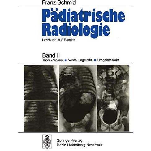 P?diatrische Radiologie: Lehrbuch in 2 B?nden Band II Thoraxorgane ? Verdauungst [Paperback]