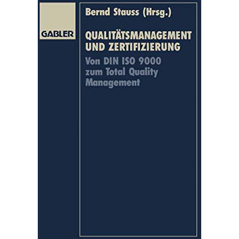 Qualit?tsmanagement und Zertifizierung: Von DIN ISO 9000 zum Total Quality Manag [Paperback]