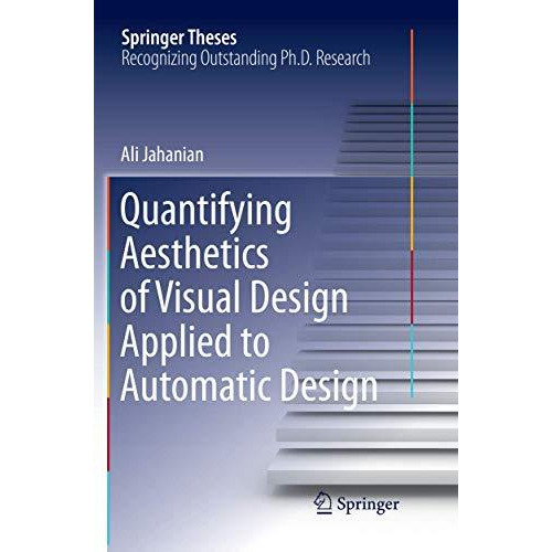 Quantifying Aesthetics of Visual Design Applied to Automatic Design [Paperback]