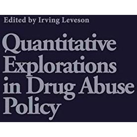 Quantitative Explorations in Drug Abuse Policy [Paperback]