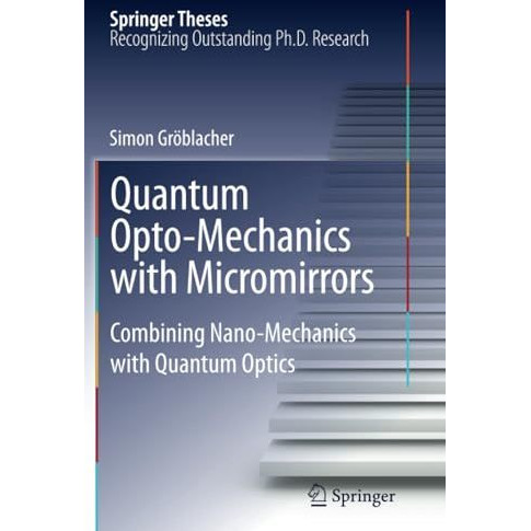 Quantum Opto-Mechanics with Micromirrors: Combining Nano-Mechanics with Quantum  [Paperback]