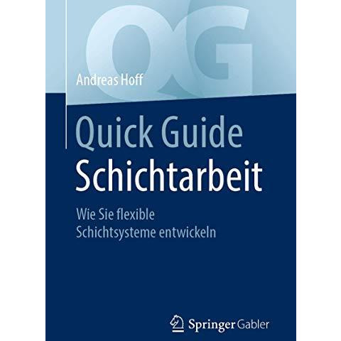 Quick Guide Schichtarbeit: Wie Sie flexible Schichtsysteme entwickeln [Paperback]