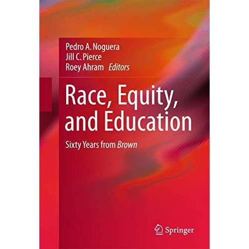 Race, Equity, and Education: Sixty Years from Brown [Hardcover]