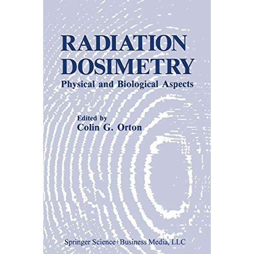 Radiation Dosimetry: Physical and Biological Aspects [Hardcover]