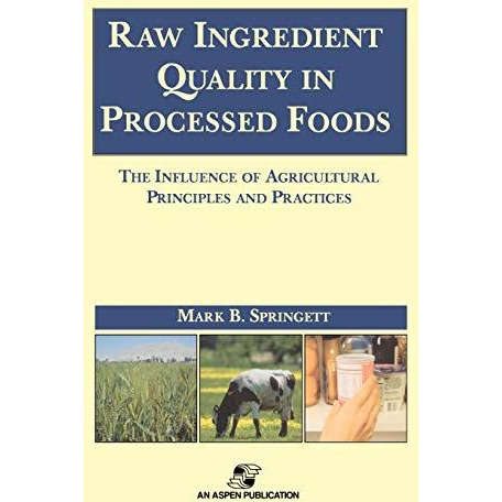 Raw Ingredients in the Processed Foods: The Influence of Agricultural Principles [Hardcover]