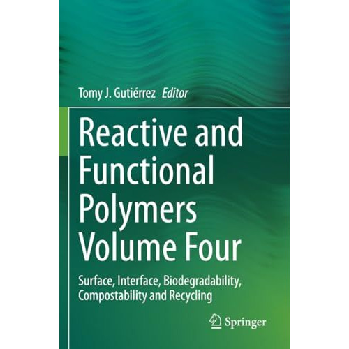 Reactive and Functional Polymers Volume Four: Surface, Interface, Biodegradabili [Paperback]