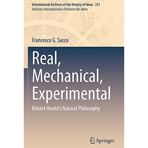 Real, Mechanical, Experimental: Robert Hooke's Natural Philosophy [Paperback]