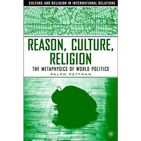 Reason, Culture, Religion: The Metaphysics of World Politics [Hardcover]