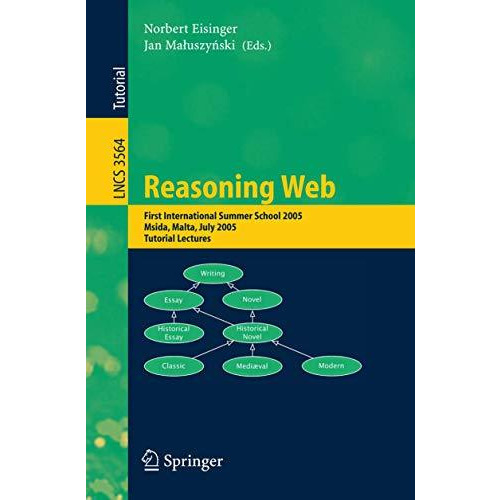 Reasoning Web: First International Summer School 2005, Msida, Malta, July 25-29, [Paperback]