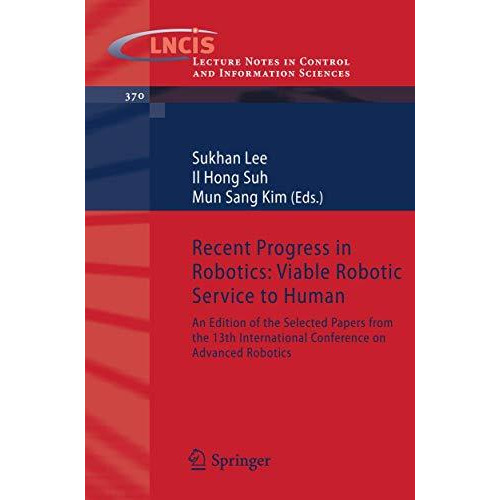 Recent Progress in Robotics: Viable Robotic Service to Human: An Edition of the  [Paperback]