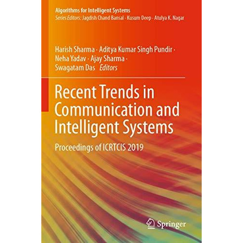 Recent Trends in Communication and Intelligent Systems: Proceedings of ICRTCIS 2 [Paperback]