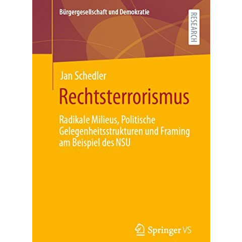 Rechtsterrorismus: Radikale Milieus, Politische Gelegenheitsstrukturen und Frami [Paperback]