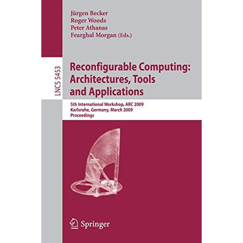 Reconfigurable Computing: Architectures, Tools and Applications: 5th Internation [Paperback]