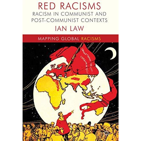 Red Racisms: Racism in Communist and Post-Communist Contexts [Hardcover]