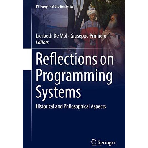 Reflections on Programming Systems: Historical and Philosophical Aspects [Hardcover]