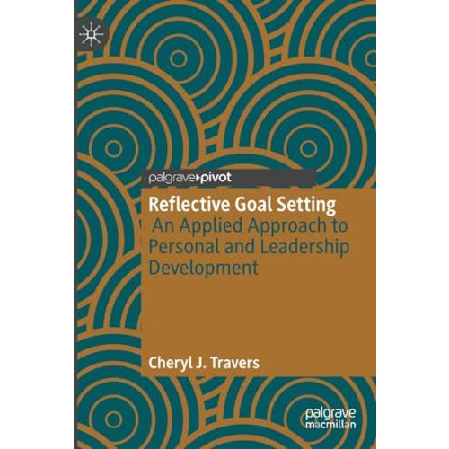 Reflective Goal Setting: An Applied Approach to Personal and Leadership Developm [Paperback]