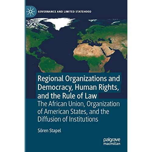 Regional Organizations and Democracy, Human Rights, and the Rule of Law: The Afr [Paperback]