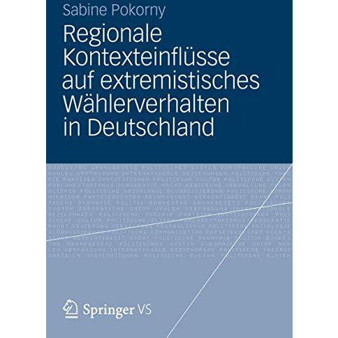 Regionale Kontexteinfl?sse auf extremistisches W?hlerverhalten in Deutschland [Paperback]