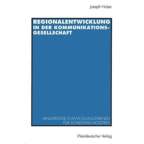 Regionalentwicklung in der Kommunikationsgesellschaft: Langfristige Entwicklungs [Paperback]