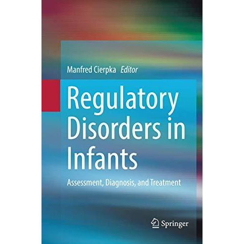 Regulatory Disorders in Infants: Assessment, Diagnosis, and Treatment [Paperback]