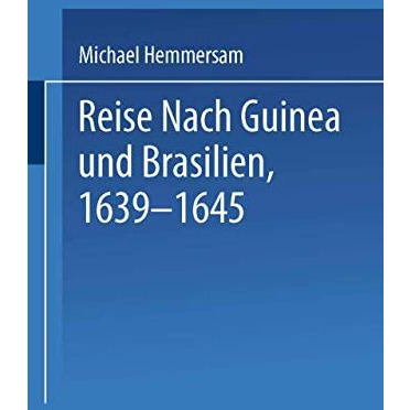 Reise Nach Guinea und Brasilien 16391645: Neu Herausgegeben nach der zu N?rnber [Paperback]