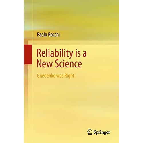 Reliability is a New Science: Gnedenko Was Right [Hardcover]