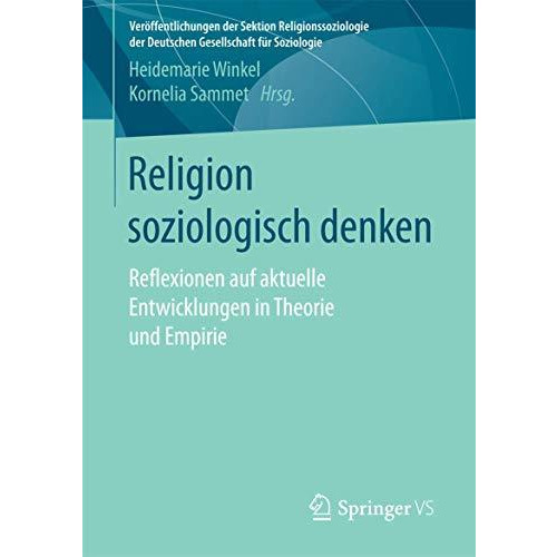 Religion soziologisch denken: Reflexionen auf aktuelle Entwicklungen in Theorie  [Paperback]