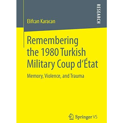 Remembering the 1980 Turkish Military Coup d?tat: Memory, Violence, and Trauma [Paperback]