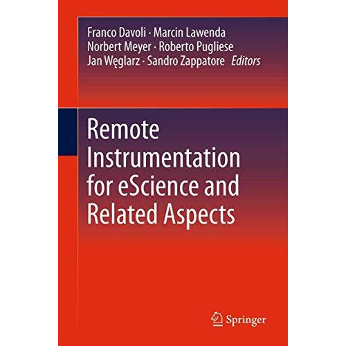 Remote Instrumentation for eScience and Related Aspects [Paperback]