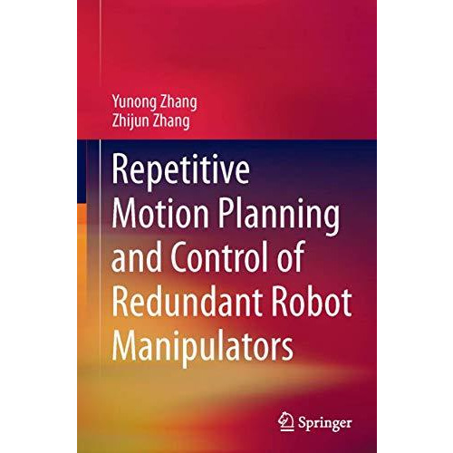 Repetitive Motion Planning and Control of Redundant Robot Manipulators [Paperback]