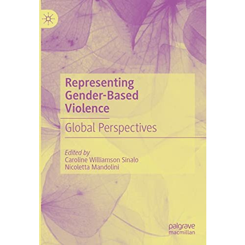 Representing Gender-Based Violence: Global Perspectives [Hardcover]