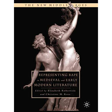 Representing Rape in Medieval and Early Modern Literature [Paperback]