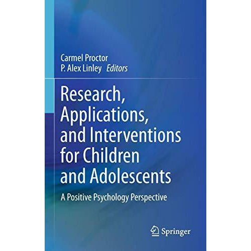 Research, Applications, and Interventions for Children and Adolescents: A Positi [Paperback]