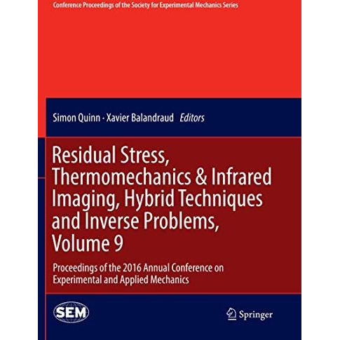 Residual Stress, Thermomechanics & Infrared Imaging, Hybrid Techniques and I [Paperback]