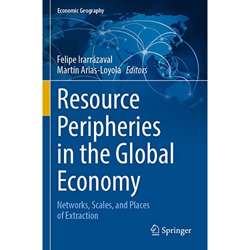 Resource Peripheries in the Global Economy: Networks, Scales, and Places of Extr [Paperback]