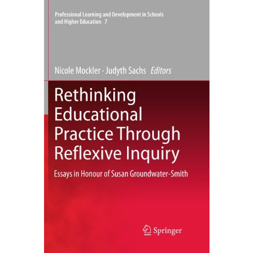 Rethinking Educational Practice Through Reflexive Inquiry: Essays in Honour of S [Hardcover]