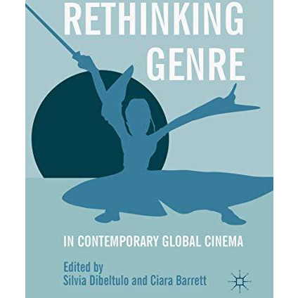 Rethinking Genre in Contemporary Global Cinema [Paperback]